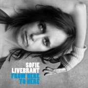 Sofie Livebrant - From Here To Here (2010)
