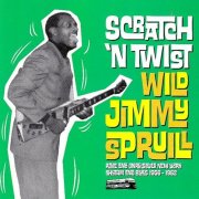 Wild Jimmy Spruill - Scratch 'n Twist: Rare and Unreissued New York Rhythm & Blues 1956-1962 (2005)