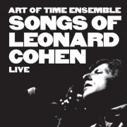 Art Of Time Ensemble - Songs of Leonard Cohen Live (Live) (2022) [Hi-Res]