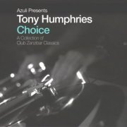 Tony Humphries - Azuli Presents Tony Humphries - Choice - A Collection Of Club Zanzibar Classics (2003)