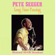 Pete Seeger - Long Time Passing (Live Montreal '69) (2022)