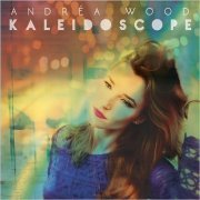 Andrea Wood - Kaleidoscope (2015)