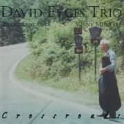 David Eyges Trio, Byard Lancaster, Sunny Murray - Crossroads (2000)