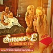 Smoov-E - I Funked Her First  (2014)