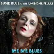 Susie Blue & The Lonesome Fellas - Bye Bye Blues (2020)