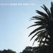 McGann - Blue For Pablo Too (2005)