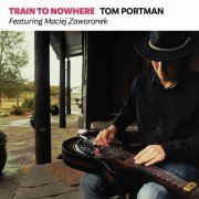 Tom Portman & Maciej Zoworonek - Train to Nowhere (2022)