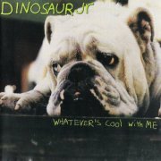 Dinosaur Jr - Whatever's Cool With Me (1991)