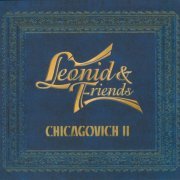 Leonid & Friends - Chicagovich II (2018)