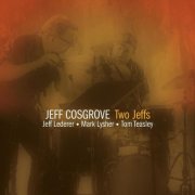 Jeff Cosgrove, Jeff Lederer, Mark Lysher, Tom Teasley - Two Jeffs (Live) (2026)