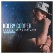 Kolby Cooper - Good Ones Never Last (Deluxe Edition) (2020)