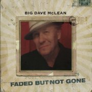 Big Dave McLean - Faded But Not Gone (2014)