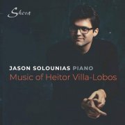 Jason Solounias - Villa-Lobos: Piano Works (2019)