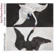 Exaudi Vocal Ensemble & James Weeks - Book of Flames and Shadows (2022) [Hi-Res]