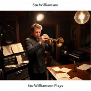 Stu Williamson - Stu Williamson Plays (Remastered Edition) (2024) Hi-Res