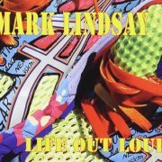 Mark Lindsay - Life Out Loud (2013)