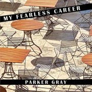 Parker Gray - My Fearless Career (2024)