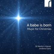 St Martin's Voices & Andrew Earis - A Babe is Born: Music for Christmas (2025) [Hi-Res]