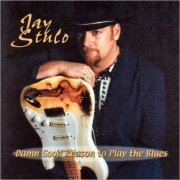 Jay Stulo - Damn Good Reason To Play The Blues (2000)