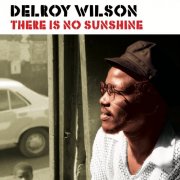 Delroy Wilson -  There Is No Sunshine (The Blackbeard Years 1975-80) (2025)
