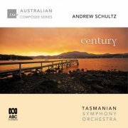 Hamish McKeich, Tasmanian Symphony Orchestra - Andrew Schultz: Century (2018)