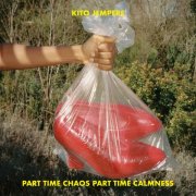 Kito Jempere - Part Time Chaos Part Time Calmness (2024)