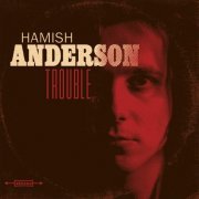 Hamish Anderson - Trouble (2016)