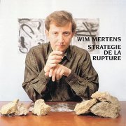 Wim Mertens - Strategie De La Rupture (1991)