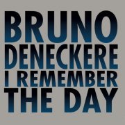 Bruno Deneckere - I Remember the Day (2018)