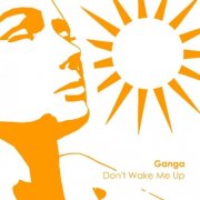 Ganga - Don't Wake Me Up (2007)