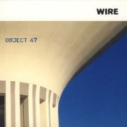 Wire - Object 47 (2008)