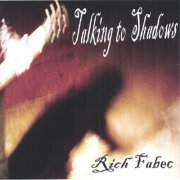 Rich Fabec - Talking to Shadows (2005)