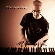 Steve Dobrogosz - Singing (2023)