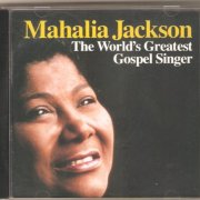 Mahalia Jackson - The World's Greatest Gospel Singer (1992)