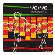 Ye-Ye - Two Brains For Feet (2004)