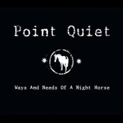 Point Quiet - Ways and Needs of a Night Horse (2015)