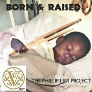 Phillip Levi - The Phillip Levi Project: Born & Raised (2024)