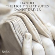 Danny Driver - Händel: The Eight Great Suites (2014) [Hi-Res]