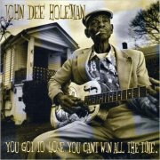 John Dee Holeman - You Got To Lose, You Can't Win All The Time (2008) [CD Rip]