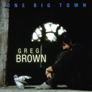 Greg Brown - One Big Town (1989)