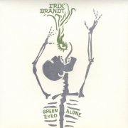 Erik Brandt - Green Eyed Alone (2006)