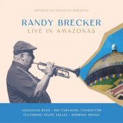 Randy Brecker - Live in Amazonas (2023)