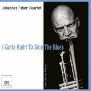 Johannes Faber Quartet - I Gotta Right To Sing The Blues (2015)