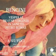 A Sei Voci - Bencini: Vesperae Beatae Virginis In Sancto Petro Romae (1995)