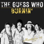 The Guess Who - Burnin' (Live Manitoba '75) (2024)