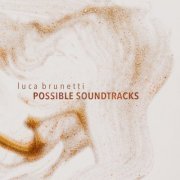 Luca Brunetti - Possible Soundtracks (2022)