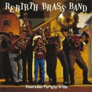 Rebirth Brass Band - Feel Like Funkin' It Up (1989)
