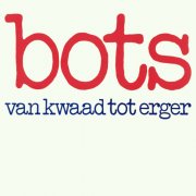 Bots - Van Kwaad Tot Erger (Remastered 2025)