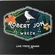 Robert Jon & The Wreck - Live From Hawaii (2018)