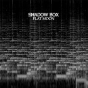 Shadow Box - Flat Moon (2021)